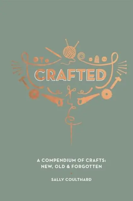Cover: 9781787132566 | Crafted | A Compendium of Crafts: New, Old and Forgotten | Coulthard