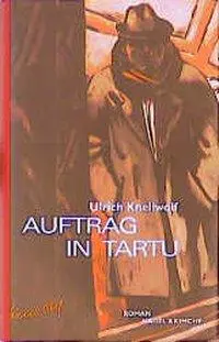 Cover: 9783312002566 | Auftrag in Tartu | Roman | Ulrich Knellwolf | Buch | 372 S. | Deutsch
