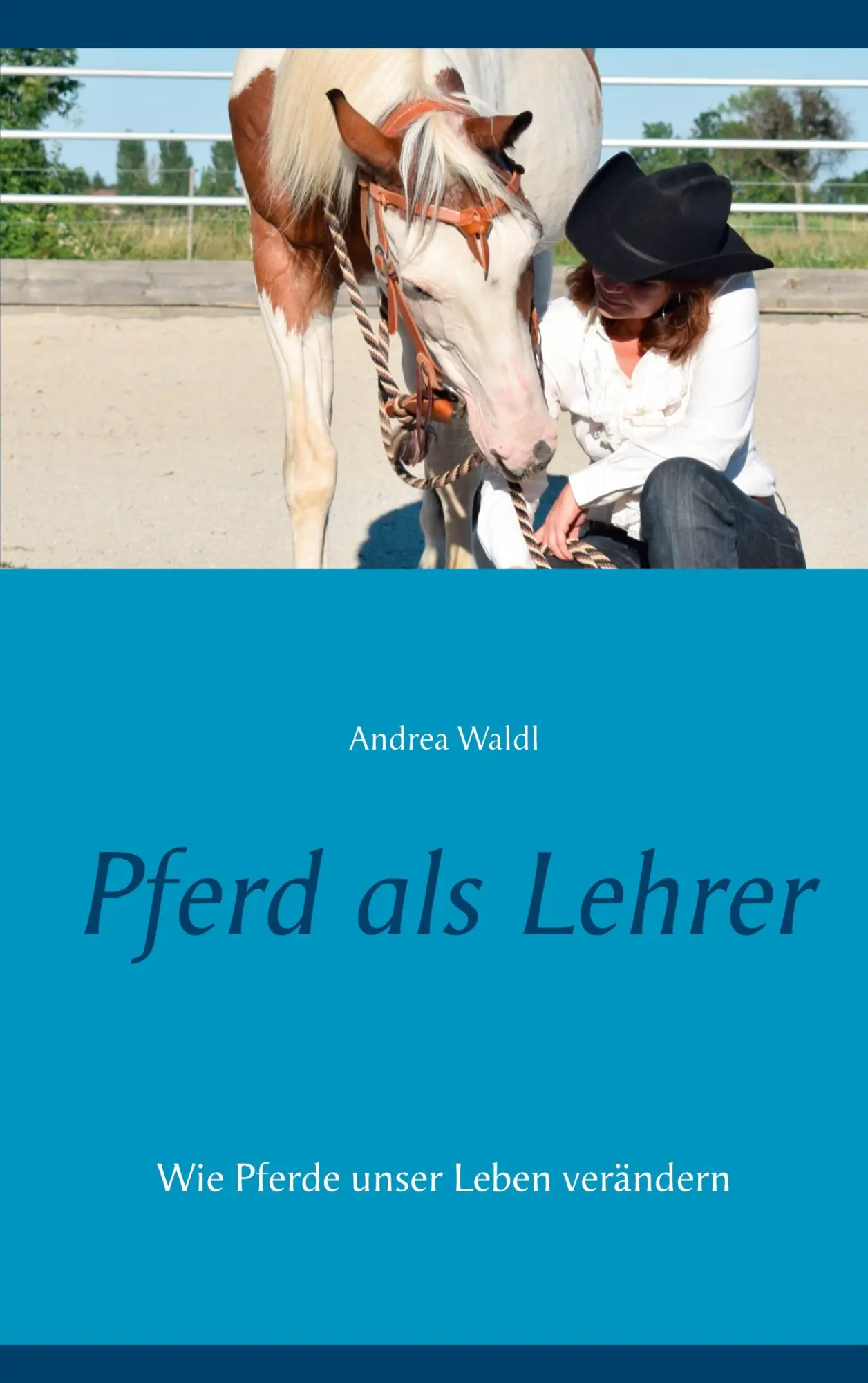 Cover: 9783752662566 | Pferd als Lehrer | Wie Pferde unser Leben verändern | Andrea Waldl
