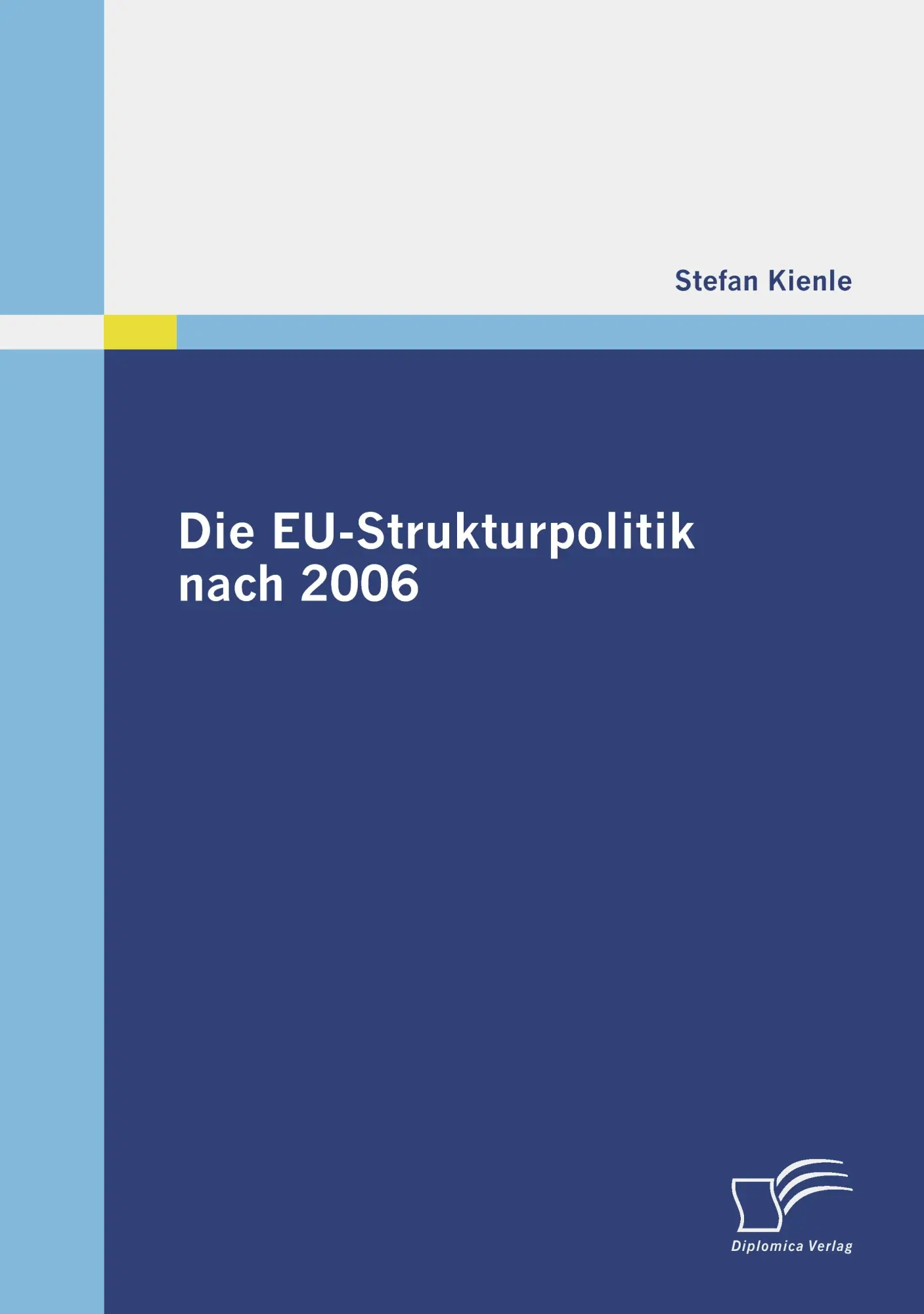 Cover: 9783836672566 | Die EU-Strukturpolitik nach 2006 | Stefan Kienle | Taschenbuch | 2009