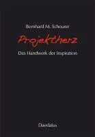 Cover: 9783891262566 | Projektherz | Das Handwerk der Inspiration | Bernhard M Scheurer