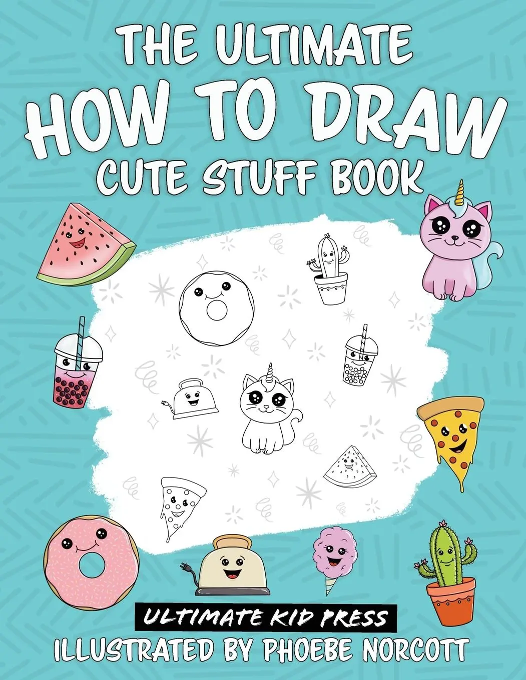 Cover: 9781734402766 | The Ultimate How to Draw Cute Stuff Book | Phoebe Norcott | Buch