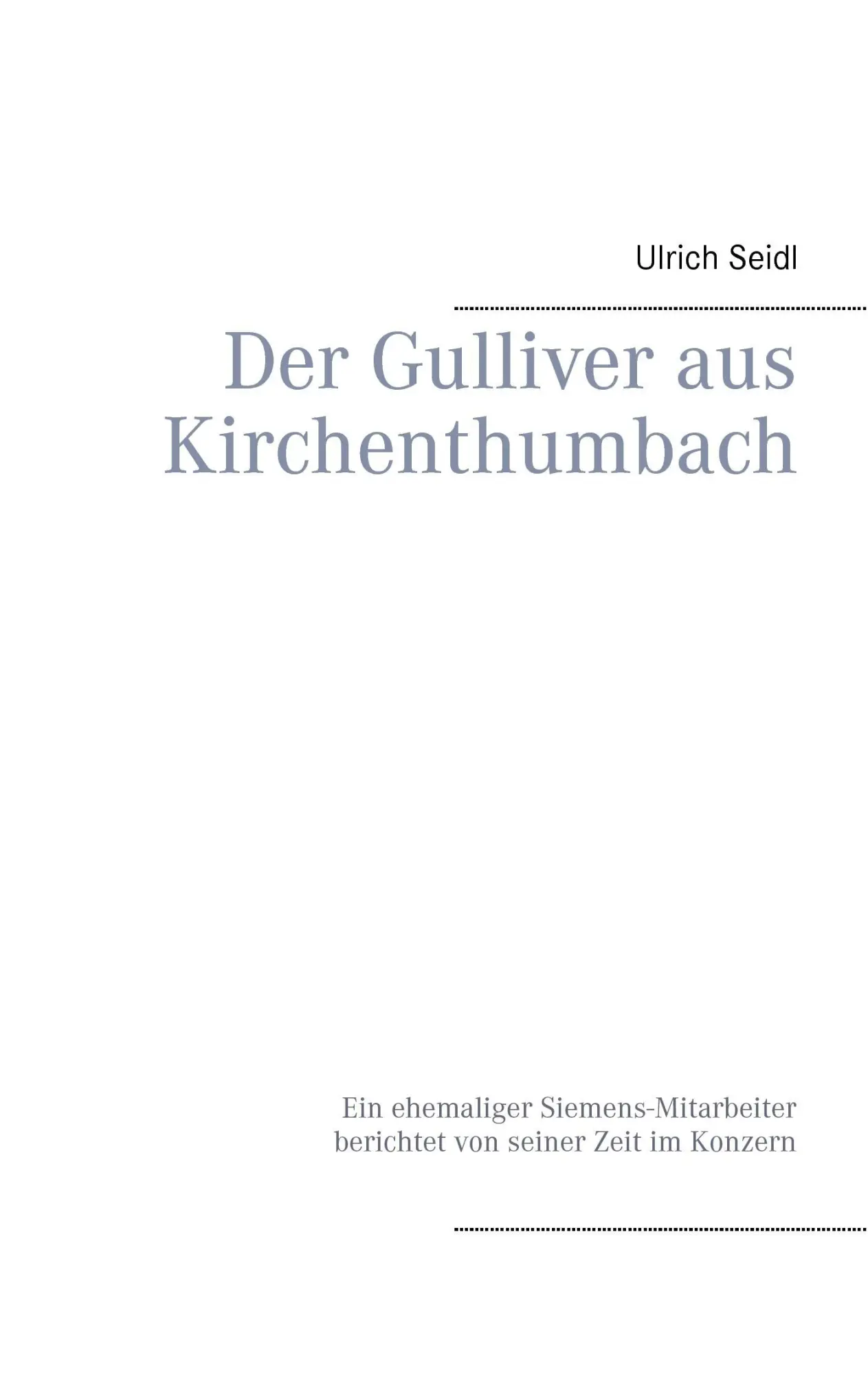 Cover: 9783734752766 | Der Gulliver aus Kirchenthumbach | Ulrich Seidl | Taschenbuch | 212 S.