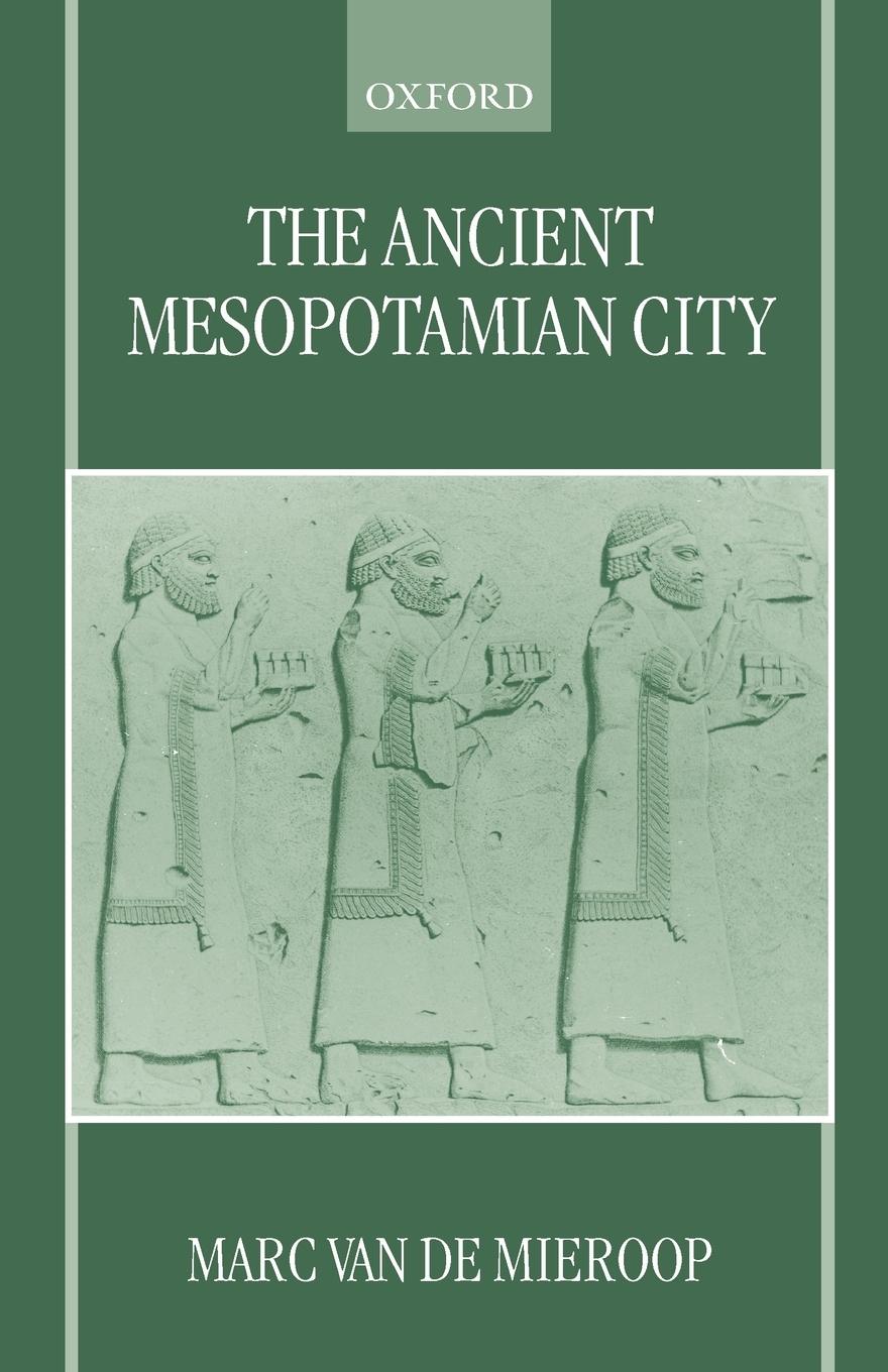 The Ancient Mesopotamian City | Marc van de Mieroop | Taschenbuch | Paperback | Kartoniert / Broschiert | Englisch | 1999 | OUP Oxford | EAN 9780198152866 - de Mieroop, Marc van