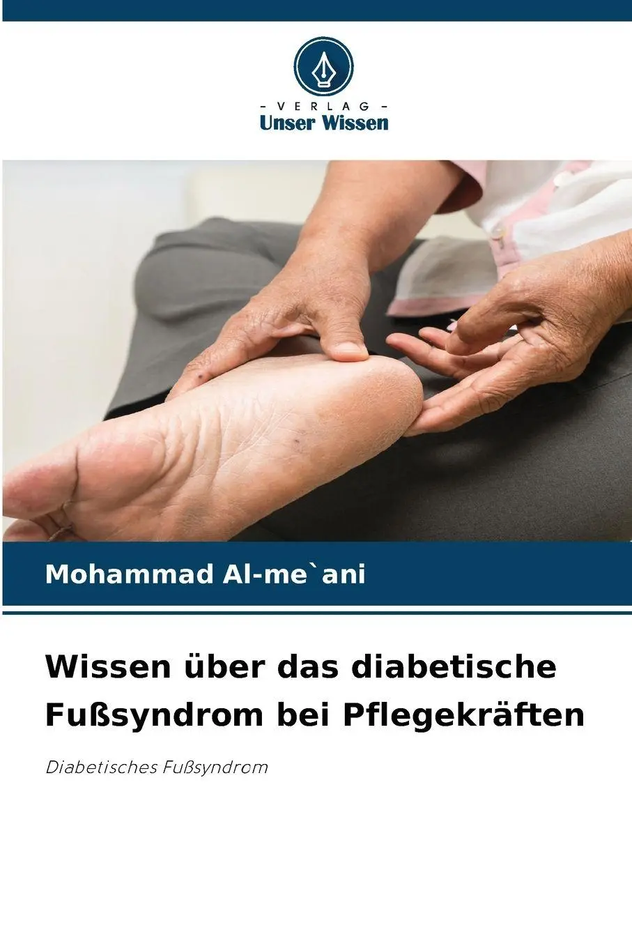 Cover: 9786209812866 | Wissen über das diabetische Fußsyndrom bei Pflegekräften | Al-me`ani