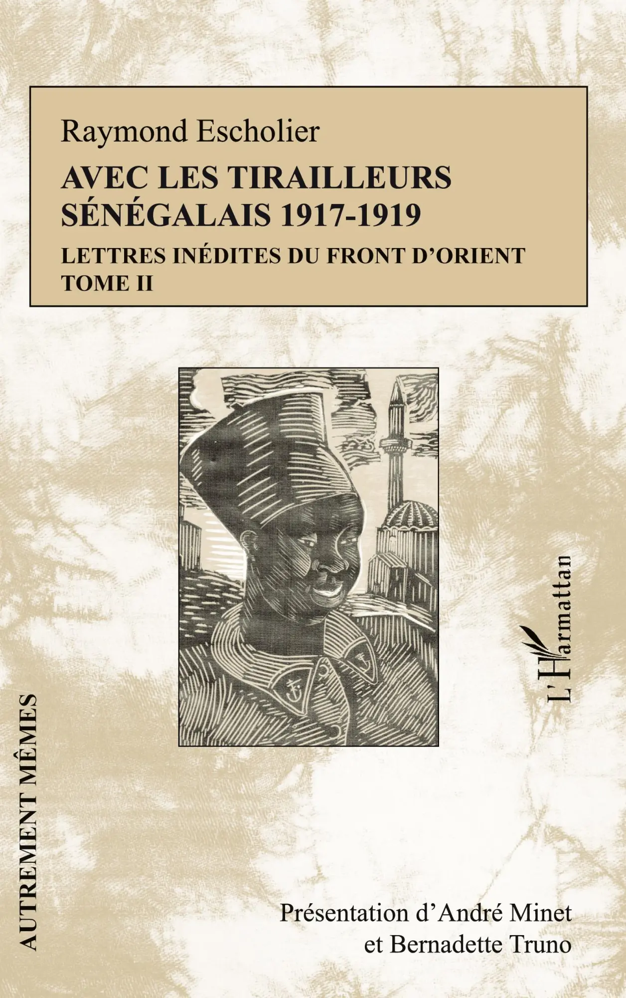 Cover: 9782336302966 | Avec les tirailleurs sénégélais 1917-1919 - Tome 2 | Raymond Escholier