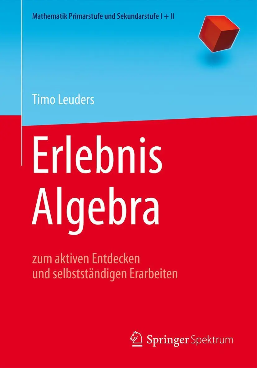 Cover: 9783662462966 | Erlebnis Algebra | Timo Leuders | Taschenbuch | ix | Deutsch | 2016 Cover: 9783662462966 | Erlebnis Algebra | Timo Leuders | Taschenbuch | ix | Deutsch | 2016