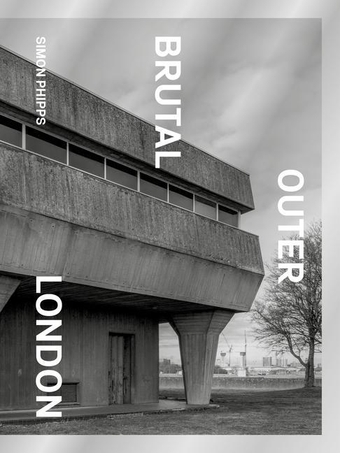 Cover: 9781914613166 | Brutal Outer London | Simon Phipps | Buch | Gebunden | Englisch | 2023