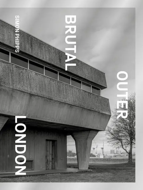 Cover: 9781914613166 | Brutal Outer London | Simon Phipps | Buch | Gebunden | Englisch | 2023