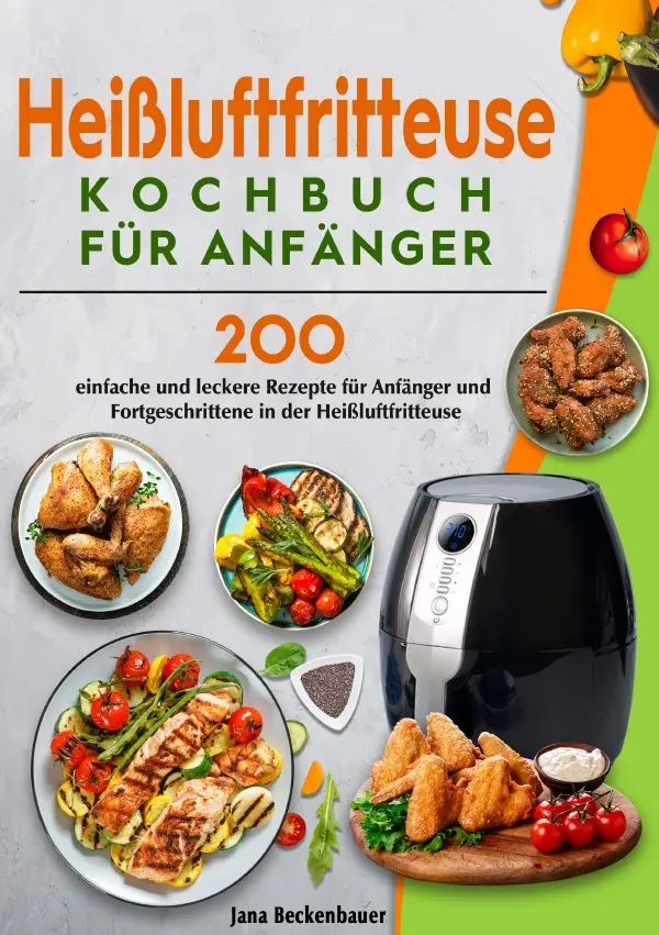 Cover: 9783819783166 | Heißluftfritteuse Kochbuch für Anfänger | Jana Beckenbauer | Buch