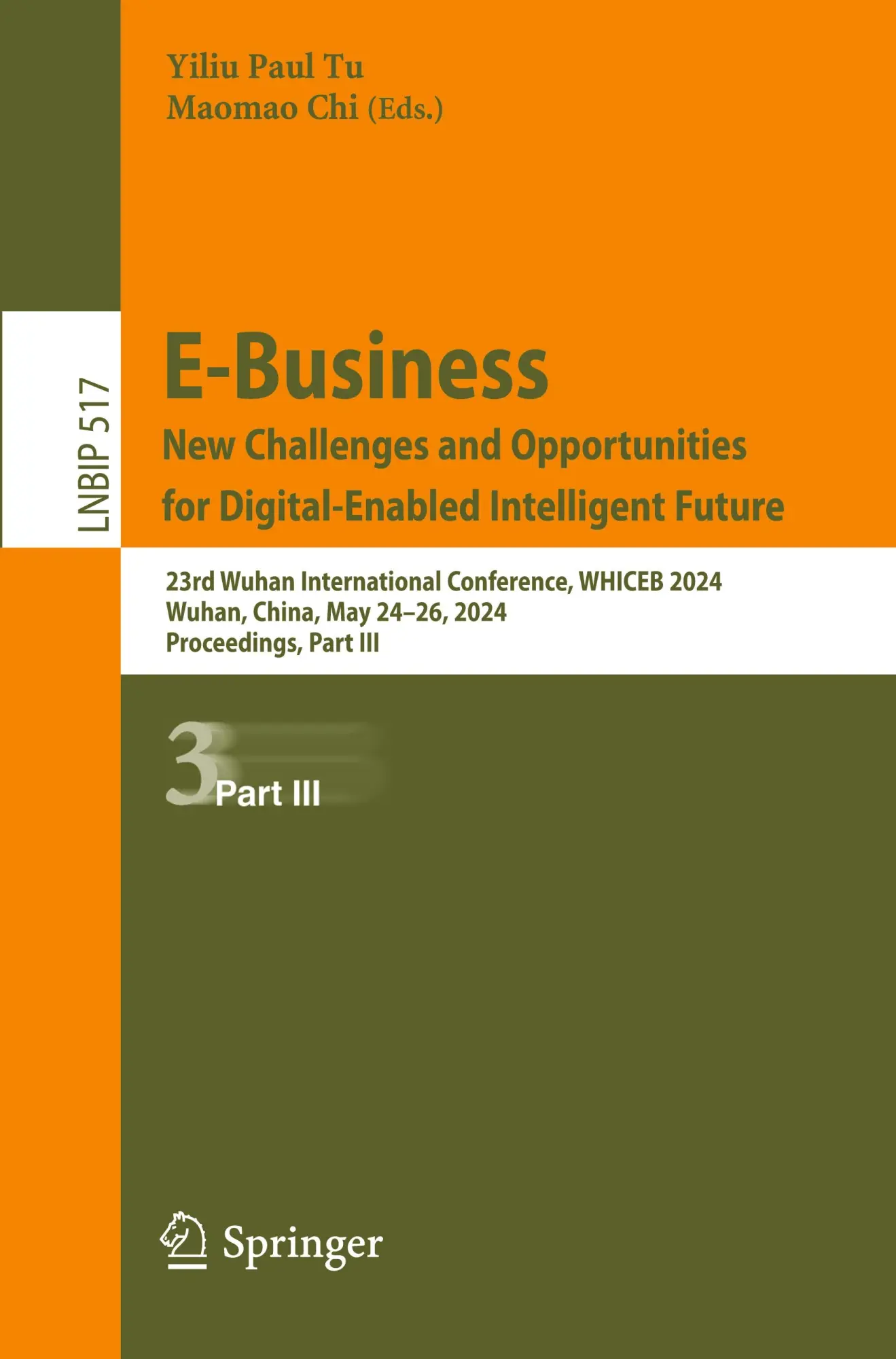 E-Business. New Challenges and Opportunities for Digital-Enabled Intelligent Future: 23rd Wuhan International Conference, WHICEB 2024, Wuhan, China, ... Information Processing, 517, Band 517)