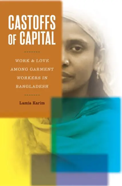 Cover: 9781517913366 | Castoffs of Capital – Work and Love among Garment Workers in...