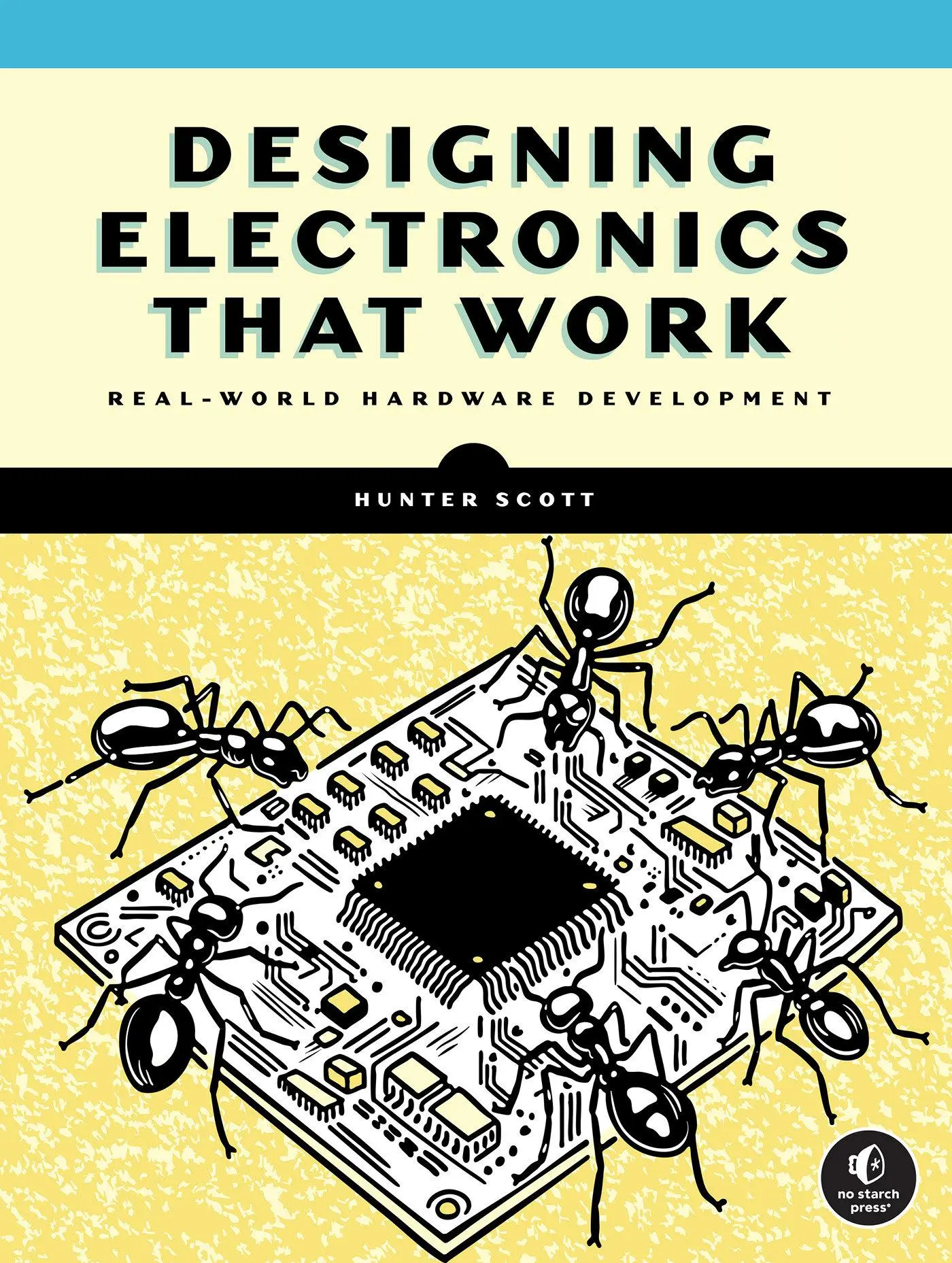 Cover: 9781718503366 | Designing Electronics That Work | Real-World Hardware Development Cover: 9781718503366 | Designing Electronics That Work | Real-World Hardware Development