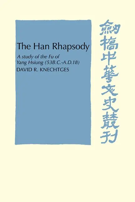 Cover: 9780521103466 | The Han Rhapsody | A Study of the Fu of Yang Hsiung (53 B.C. A.D.18)