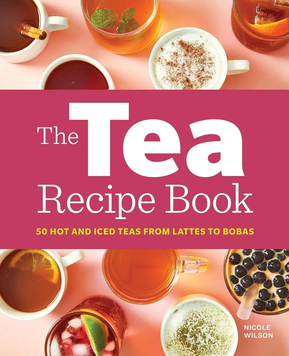 Cover: 9781638783466 | The Tea Recipe Book | 50 Hot and Iced Teas from Lattes to Bobas | Buch