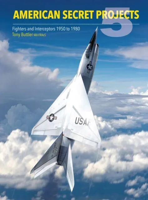 Cover: 9781800353466 | American Secret Projects 5 | Fighters and Interceptors 1950 to 1980