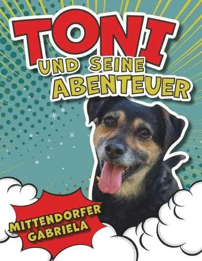 Cover: 9783991923466 | Toni und seine Abenteuer | Tonis Alltag und Leben aus seiner Sicht