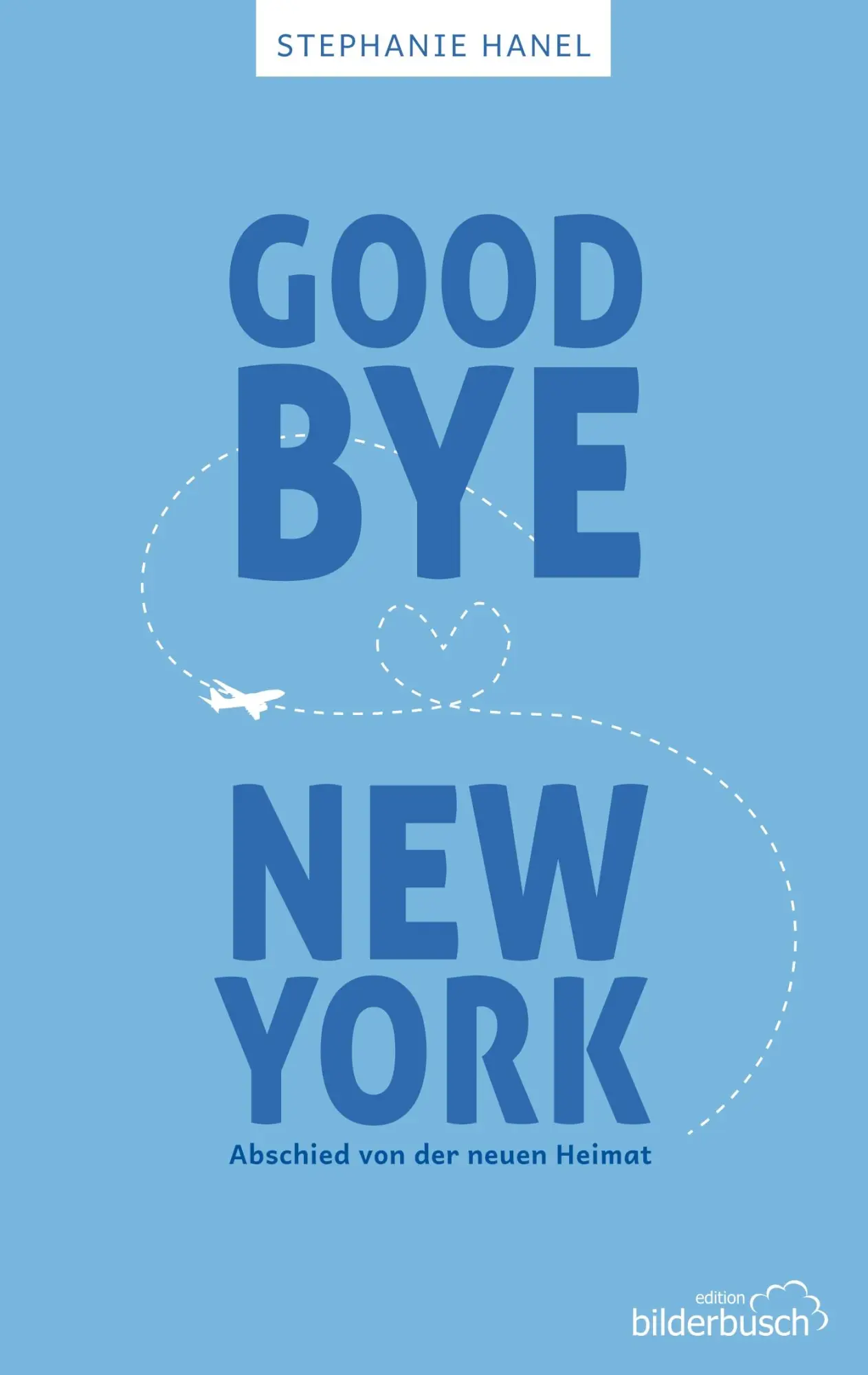Cover: 9783750413566 | Goodbye New York | Abschied von der neuen Heimat | Stephanie Hanel