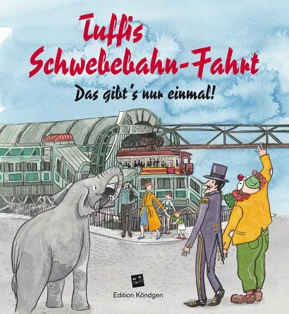 Cover: 9783939843566 | Tuffis Schwebebahn-Fahrt | Das gibt's nur einmal! | Manuela Sanne
