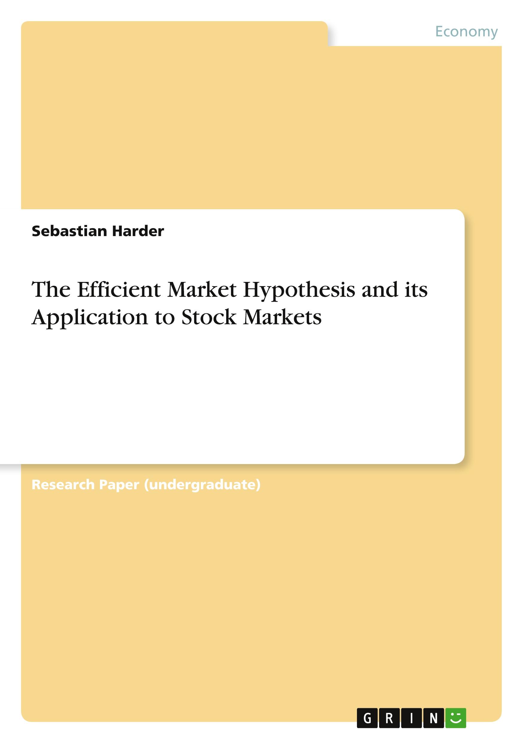 The Efficient Market Hypothesis and its Application to Stock Markets  Sebastian Harder  Taschenbuch  Akademische Schriftenreihe Bd. V158375  Paperback  Englisch  2010  GRIN Verlag - Harder, Sebastian