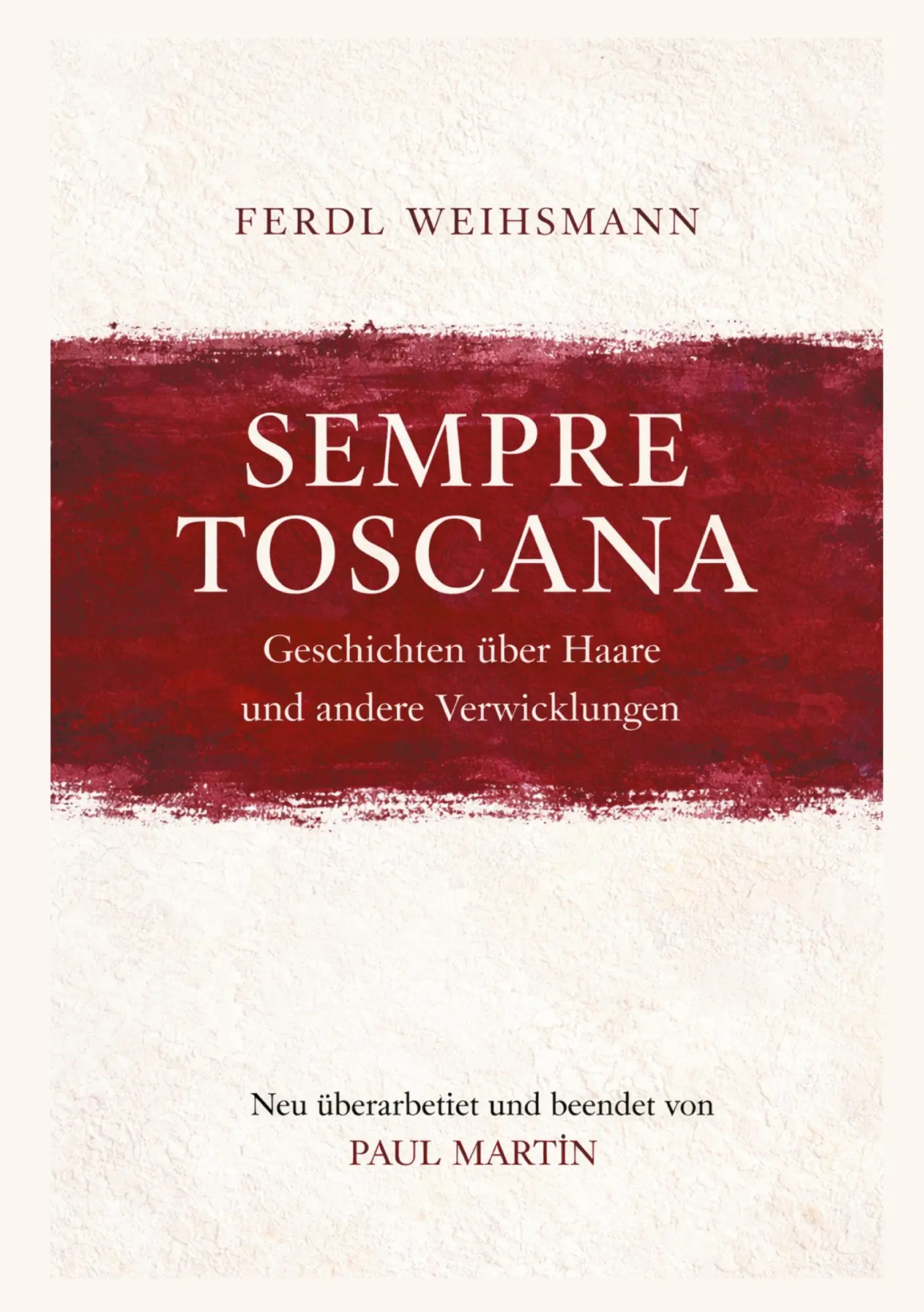 Cover: 9783695743766 | Sempre Toscana | Ferdl Weihsmann (u. a.) | Taschenbuch | 272 S. | 2026