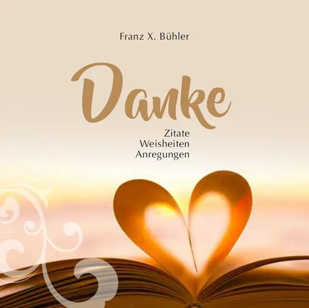 Cover: 9783941633766 | Danke | (c) Création "Vom Kopf ins Herz" | Franz X Bühler | Buch