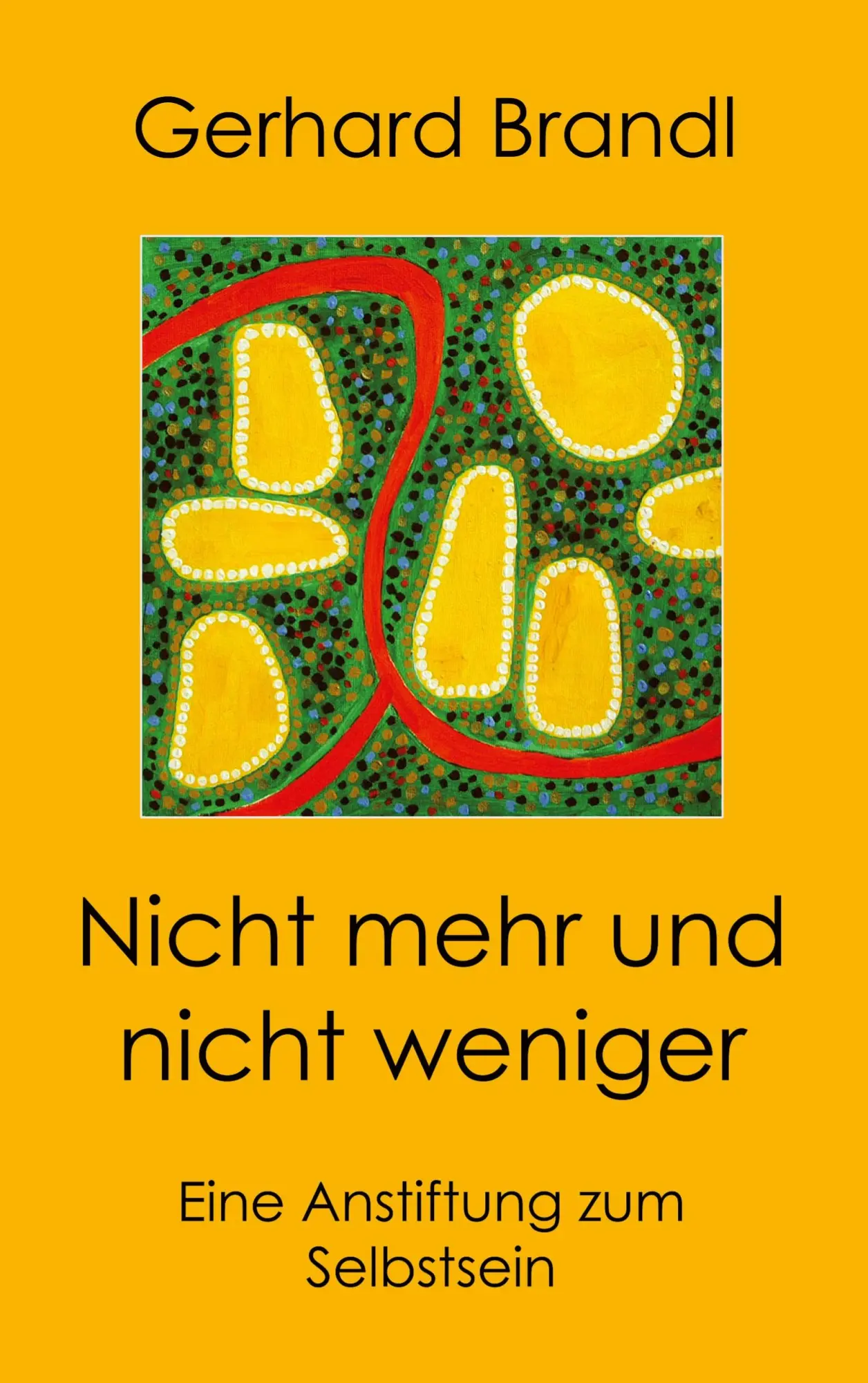 Cover: 9783833403866 | Nicht mehr und nicht weniger | Eine Anstiftung zum Selbstsein | Brandl