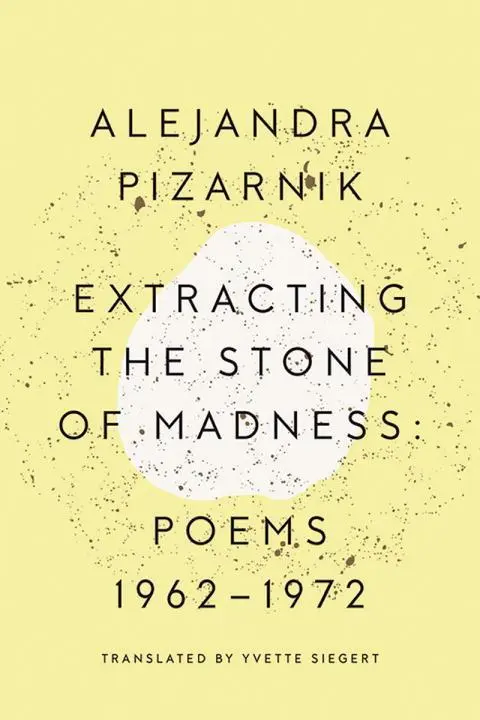 Cover: 9780811223966 | Extracting the Stone of Madness | Poems 1962 - 1972 | Pizarnik | Buch