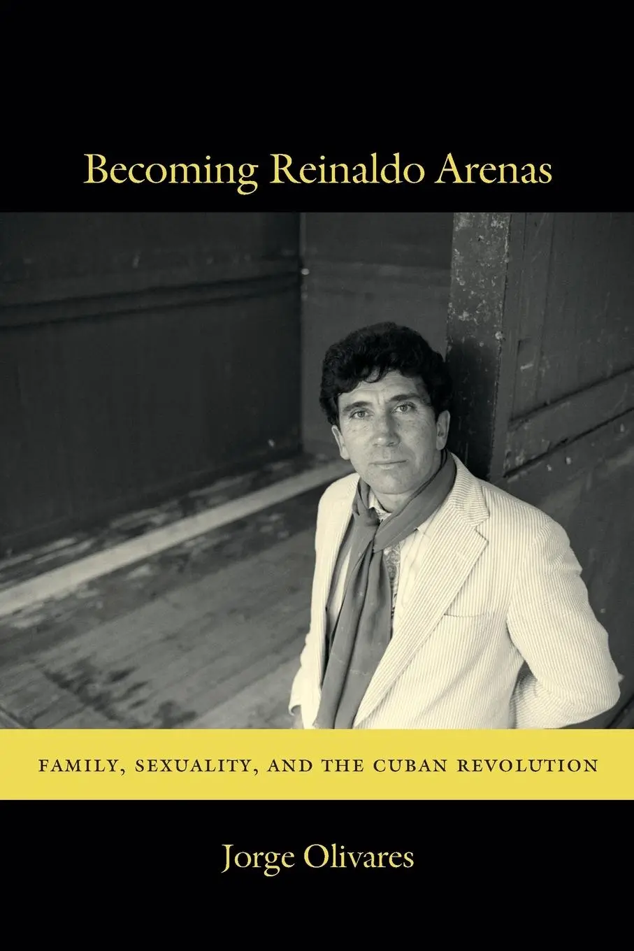 Cover: 9780822353966 | Becoming Reinaldo Arenas | Family, Sexuality, and The Cuban Revolution