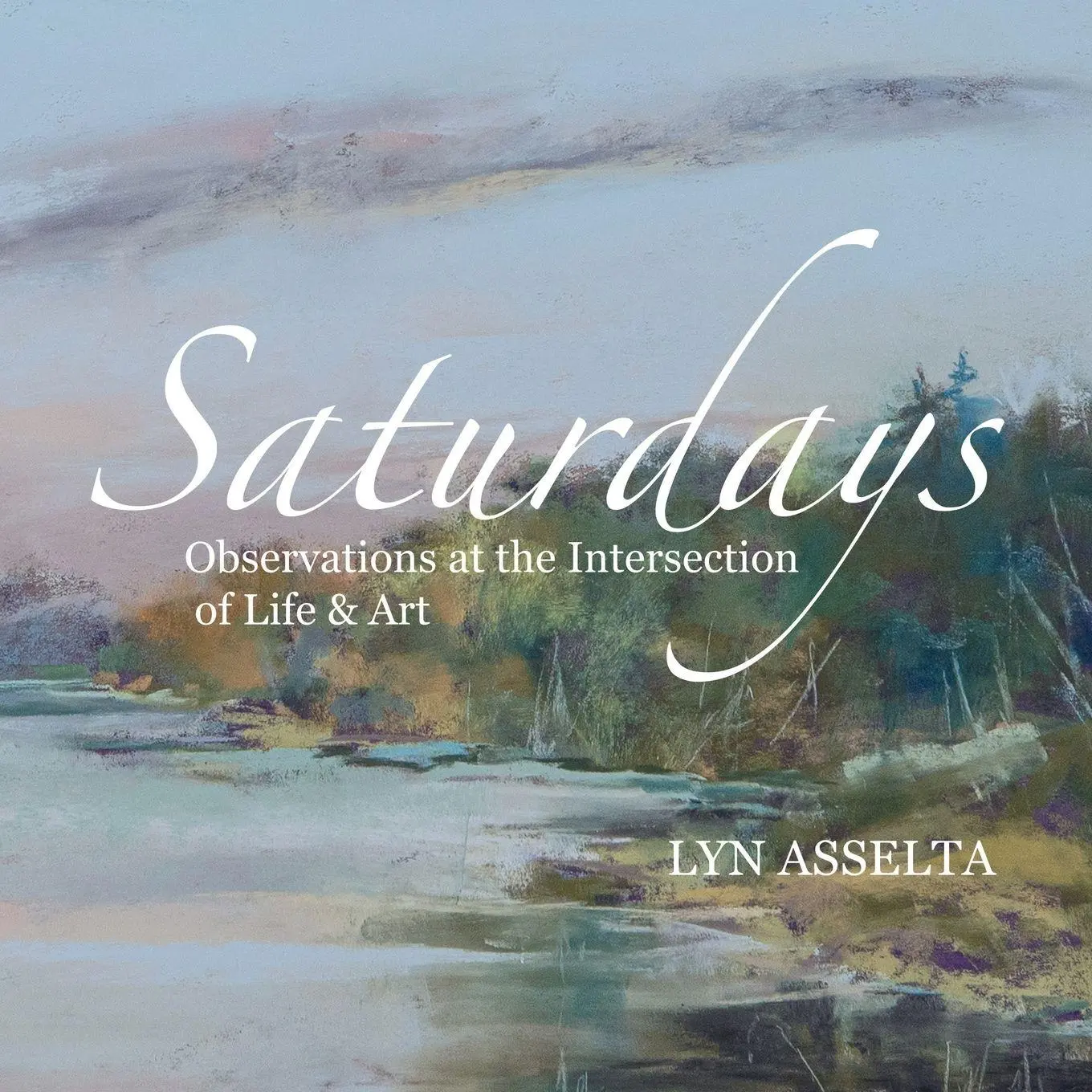 Cover: 9781665773966 | Saturdays | Observations at the Intersection of Life &amp; Art | Asselta