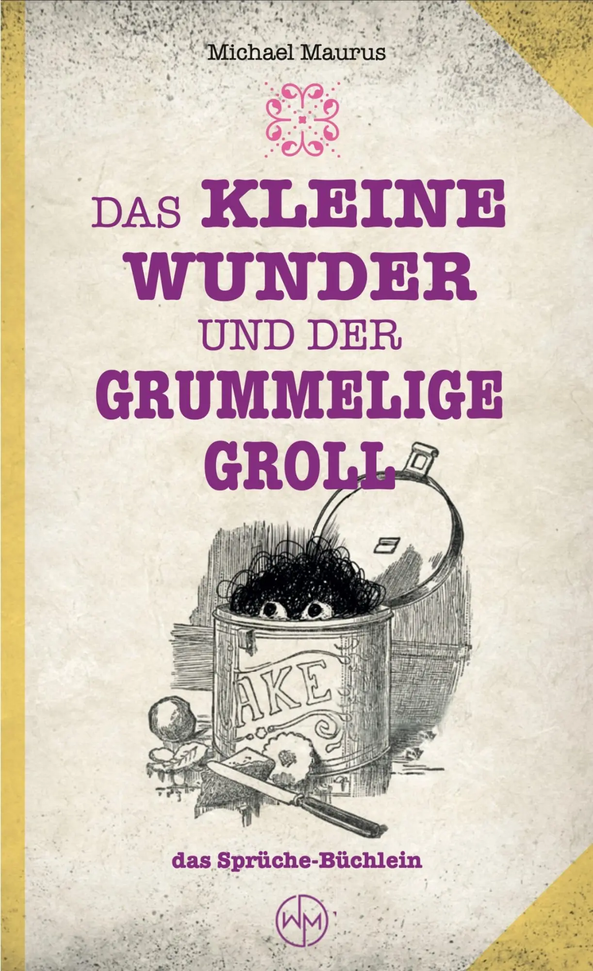 Cover: 9783690284066 | Das kleine Wunder und der grummelige Groll | das Sprüche-Büchlein