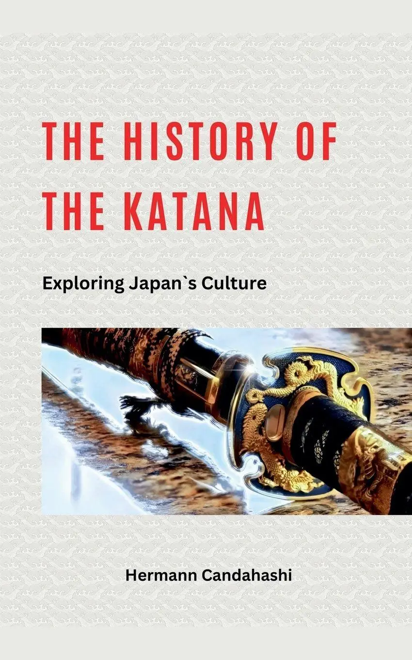 Cover: 9798224304066 | The History of the Katana - Exploring Japan's Culture | Candahashi