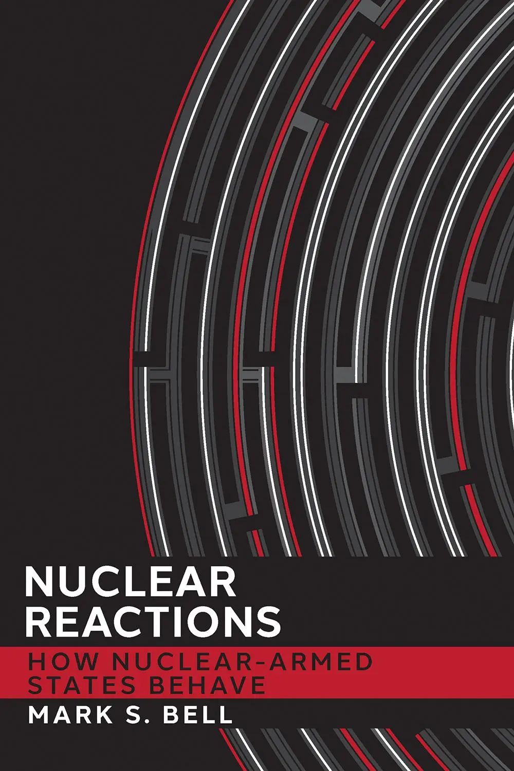 Cover: 9781501754166 | Nuclear Reactions | How Nuclear-Armed States Behave | Mark S. Bell