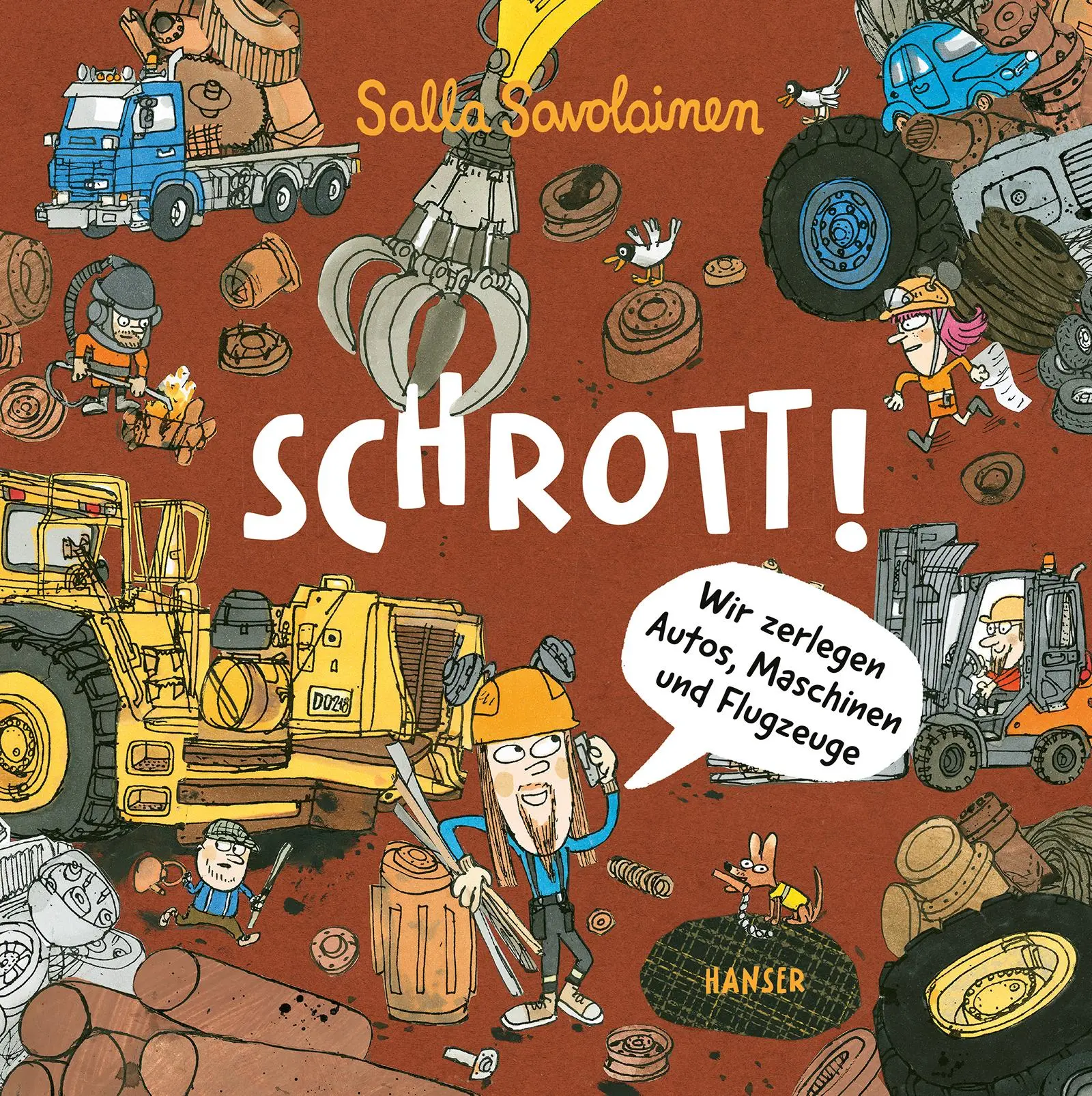 Cover: 9783446284166 | Schrott! | Wir zerlegen Autos, Maschinen und Flugzeuge | Savolainen