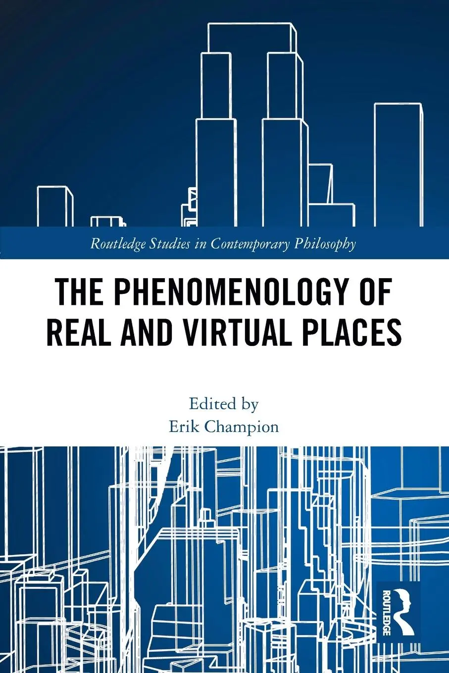 Cover: 9781032094366 | The Phenomenology of Real and Virtual Places | Erik Malcolm Champion