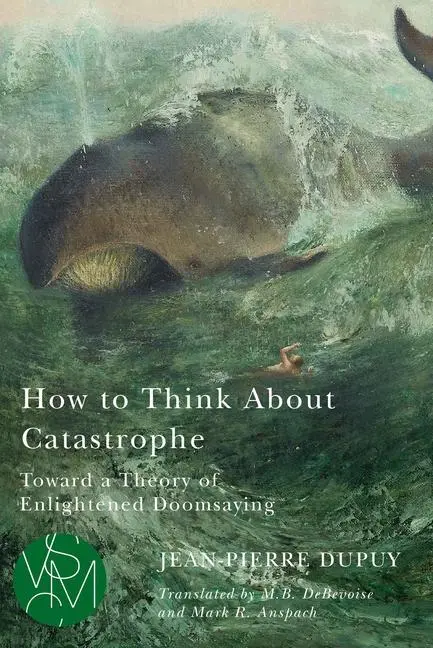 Cover: 9781611864366 | How to Think About Catastrophe | Jean-Pierre Dupuy | Taschenbuch