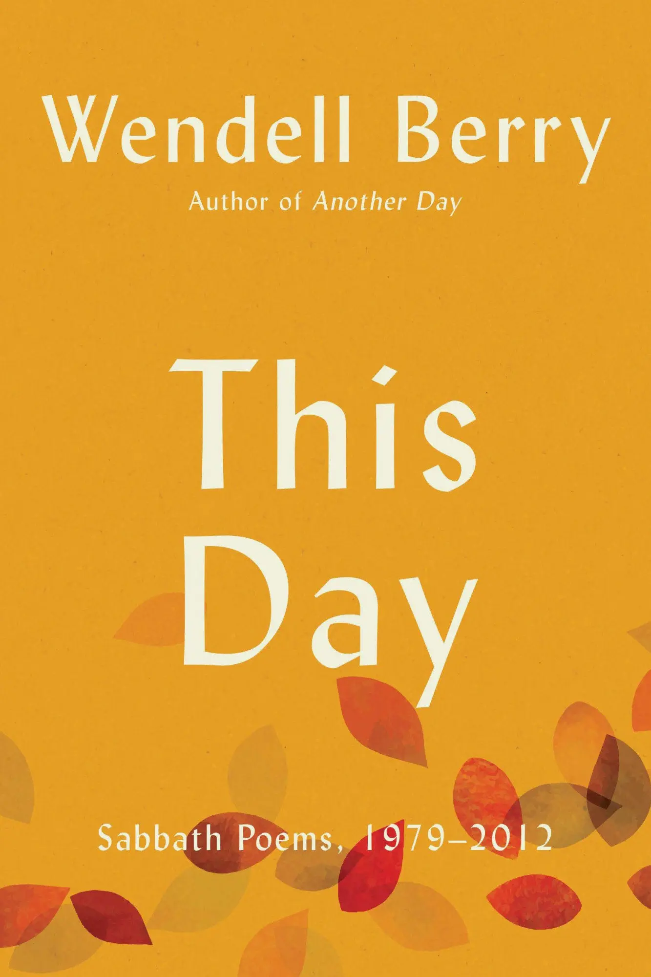 Cover: 9781619024366 | This Day | Sabbath Poems, 1979 - 2012 | Wendell Berry | Taschenbuch