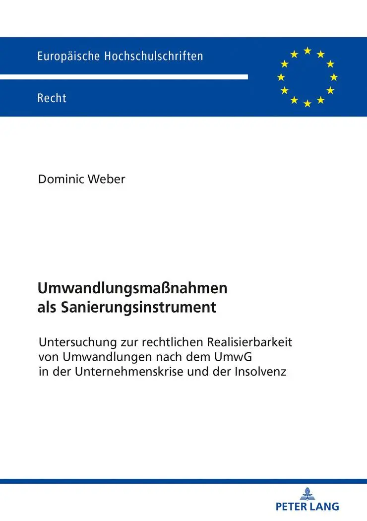 Umwandlungsmaßnahmen als Sanierungsinstrument: Untersuchung zur rechtlichen Realisierbarkeit von Umwandlungen nach dem UmwG in der Unternehmenskrise ... Hochschulschriften Recht, Band 6060)