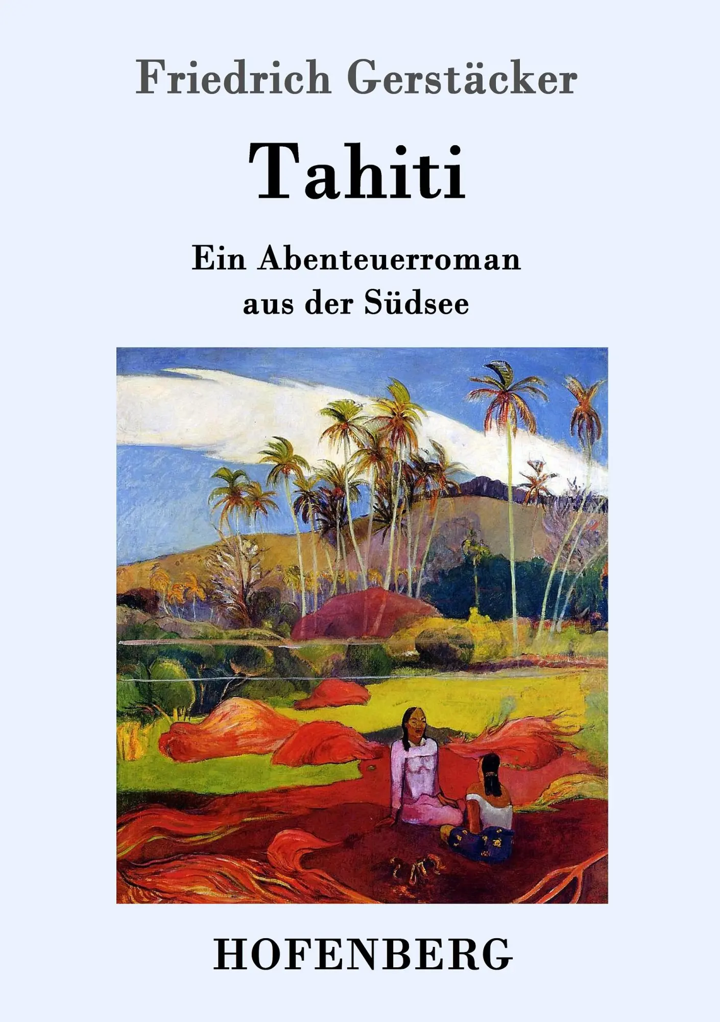Cover: 9783843014366 | Tahiti | Ein Abenteuerroman aus der Südsee | Friedrich Gerstäcker
