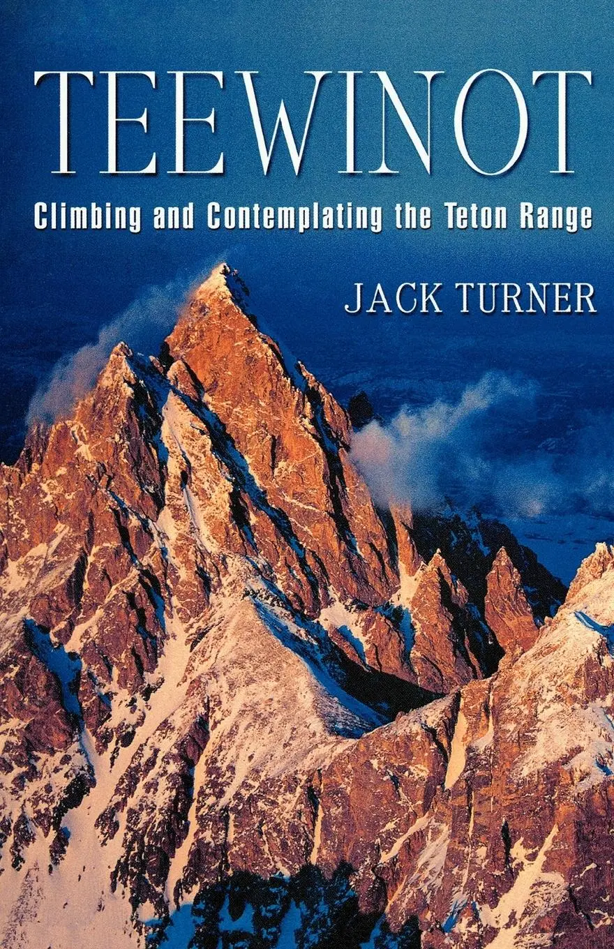 Cover: 9780312284466 | Teewinot | Climbing and Contemplating the Teton Range | Jack Turner