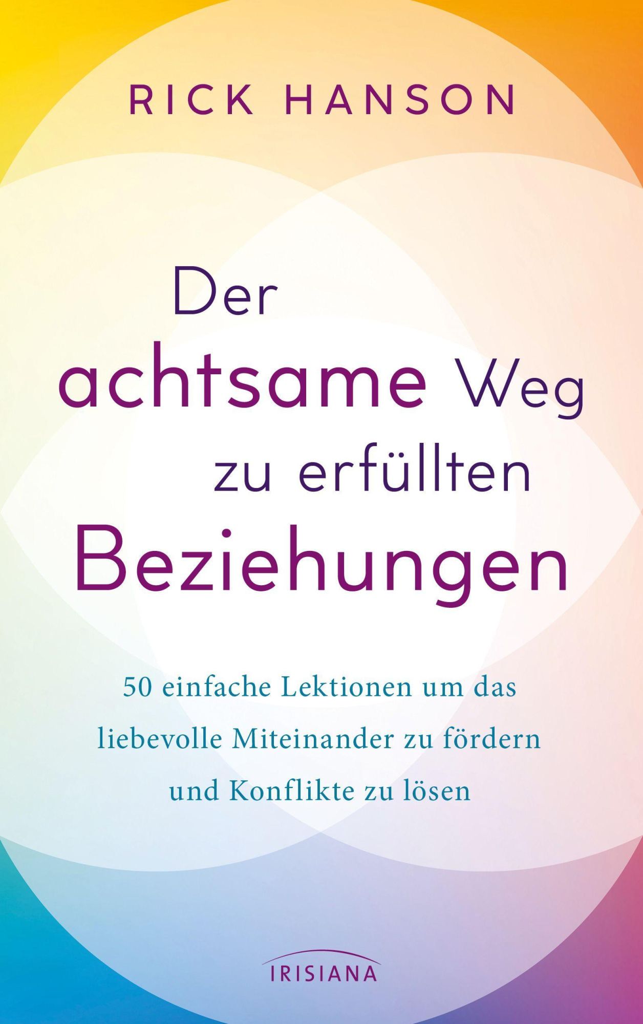 Cover: 9783424154566 | Der achtsame Weg zu erfüllten Beziehungen | Rick Hanson | Taschenbuch
