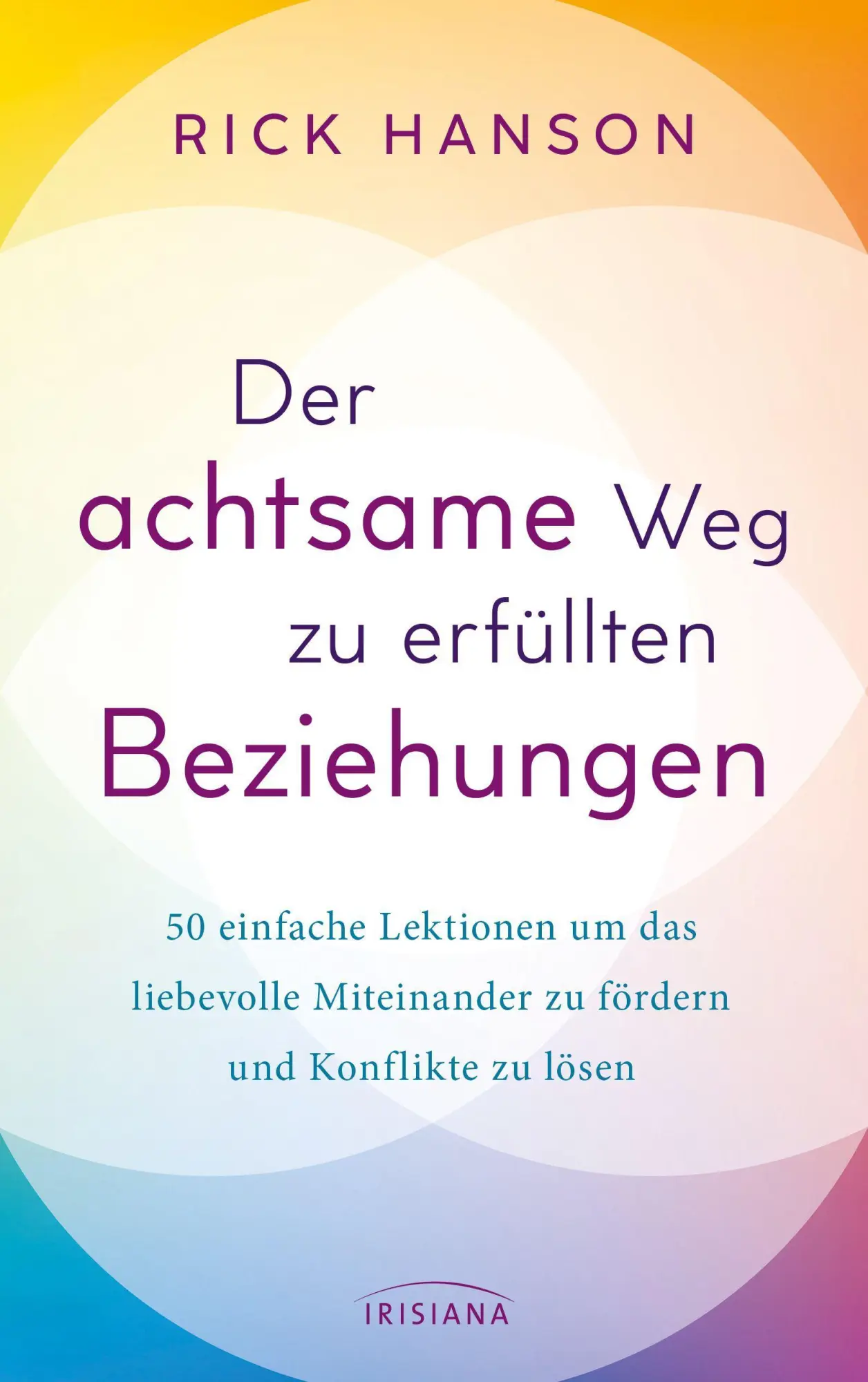 Cover: 9783424154566 | Der achtsame Weg zu erfüllten Beziehungen | Rick Hanson | Taschenbuch