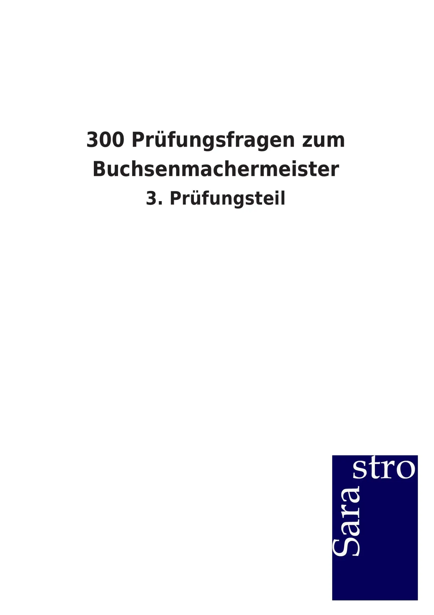 Cover: 9783864714566 | 300 Prüfungsfragen zum Buchsenmachermeister | 3. Prüfungsteil | Verlag