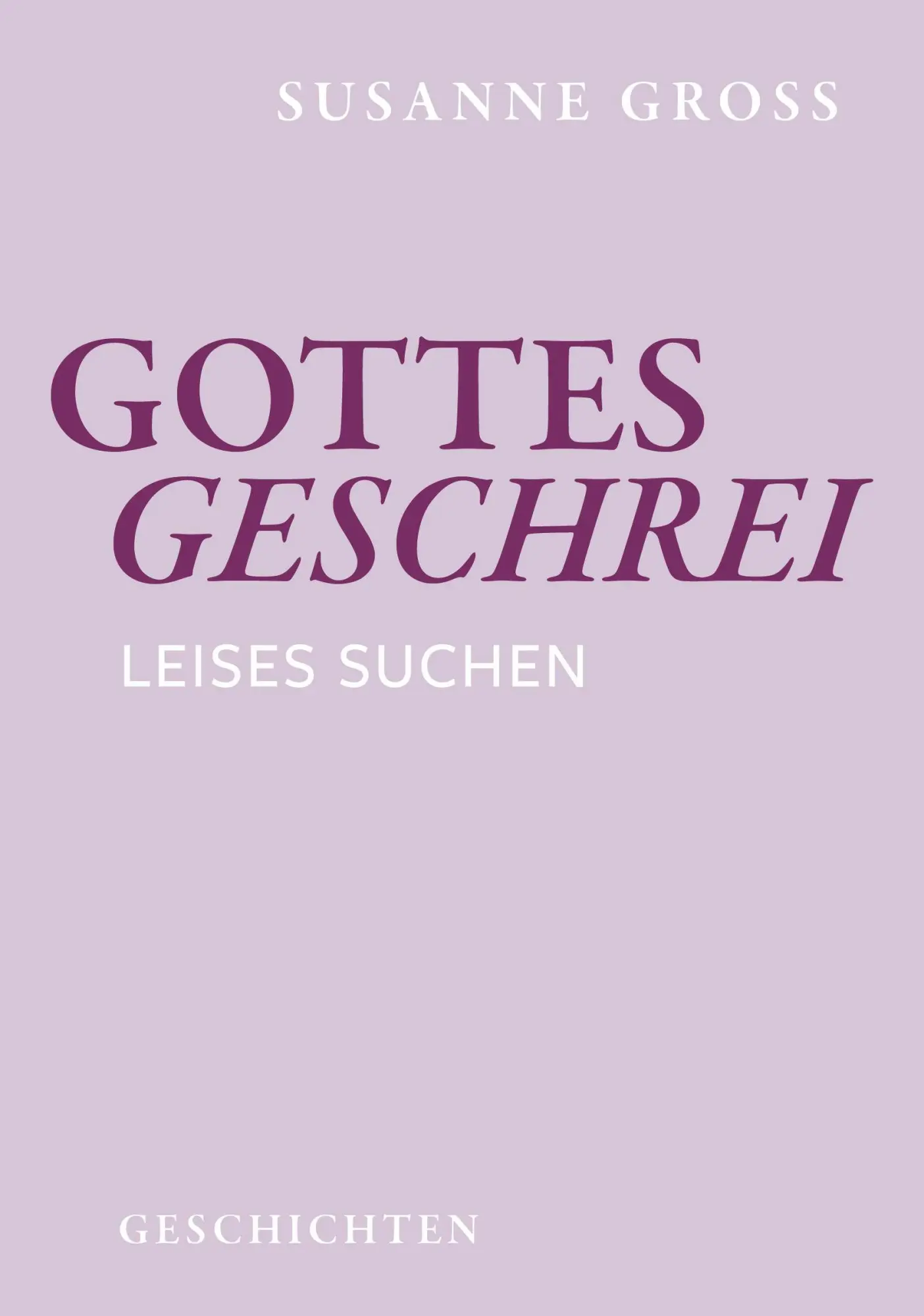 Cover: 9783991294566 | Gottesgeschrei | leises Suchen Geschichten | Susanne Gross | Buch