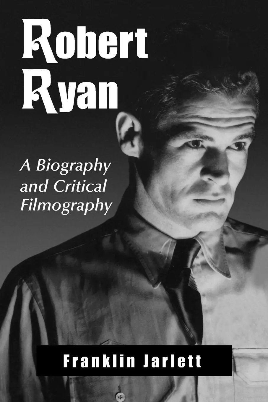 Cover: 9780786404766 | Robert Ryan | A Biography and Critical Filmography | Franklin Jarlett