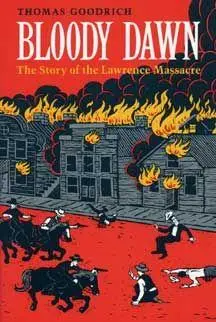 Cover: 9780873384766 | Bloody Dawn | The Story of the Lawrence Massacre | Goodrich | Buch