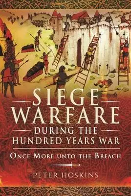 Cover: 9781399074766 | Siege Warfare During the Hundred Years War | Once More Unto the Breach