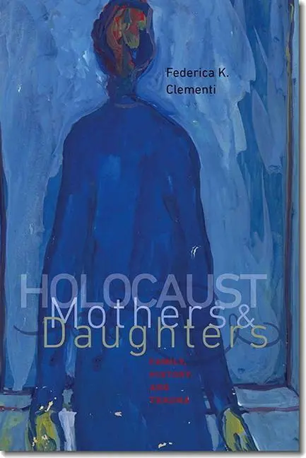 Cover: 9781611684766 | Holocaust Mothers and Daughters | Family, History, and Trauma | Buch