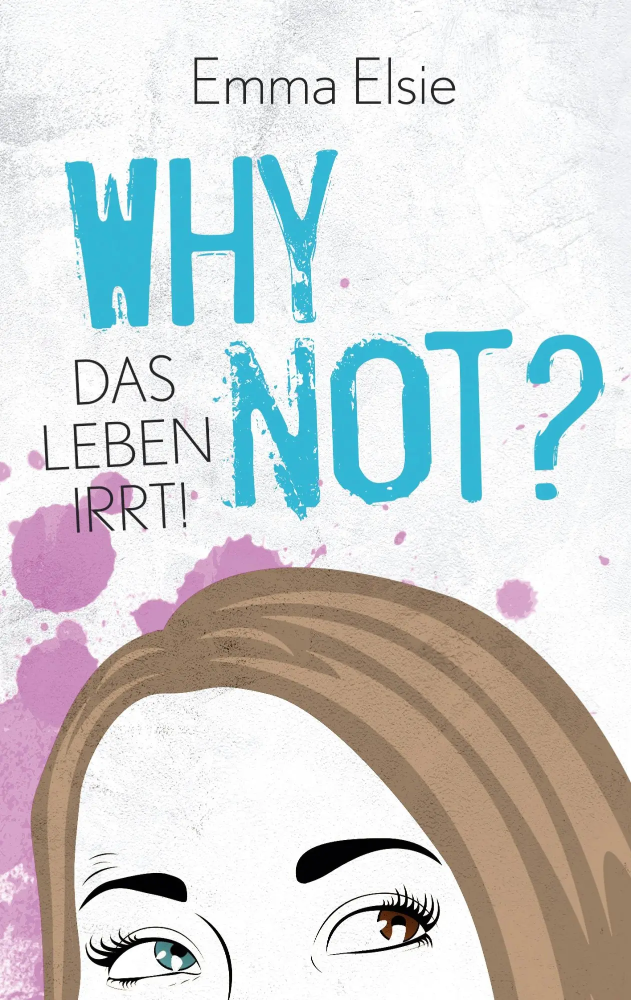 Cover: 9783695194766 | Why not? | Das Leben irrt! | Emma Elsie | Taschenbuch | 260 S. | 2026