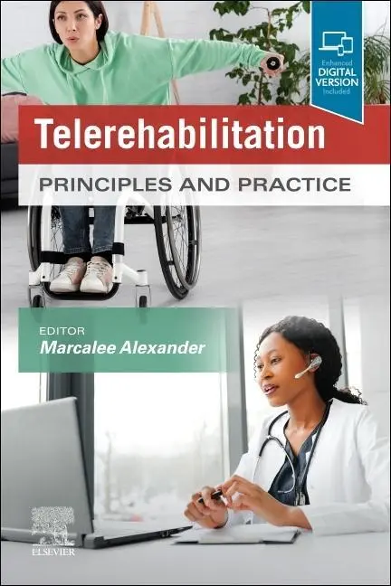 Cover: 9780323824866 | Telerehabilitation | Principles and Practice | Marcalee Alexander